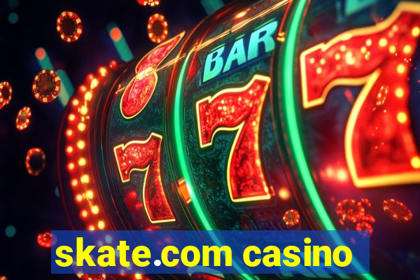 skate.com casino